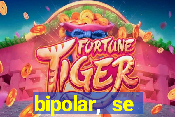 bipolar, se arrepende do que faz